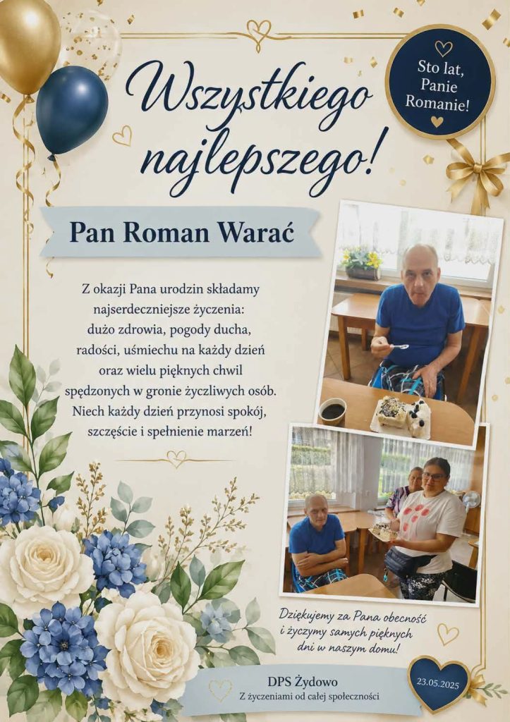 Kartka urodzinowa dla Pana Romana Waracia z życzeniami od społeczności DPS Żydowo, ozdobiona kwiatami i balonami, z dwoma zdjęciami jubilata podczas świętowania urodzin przy torcie.