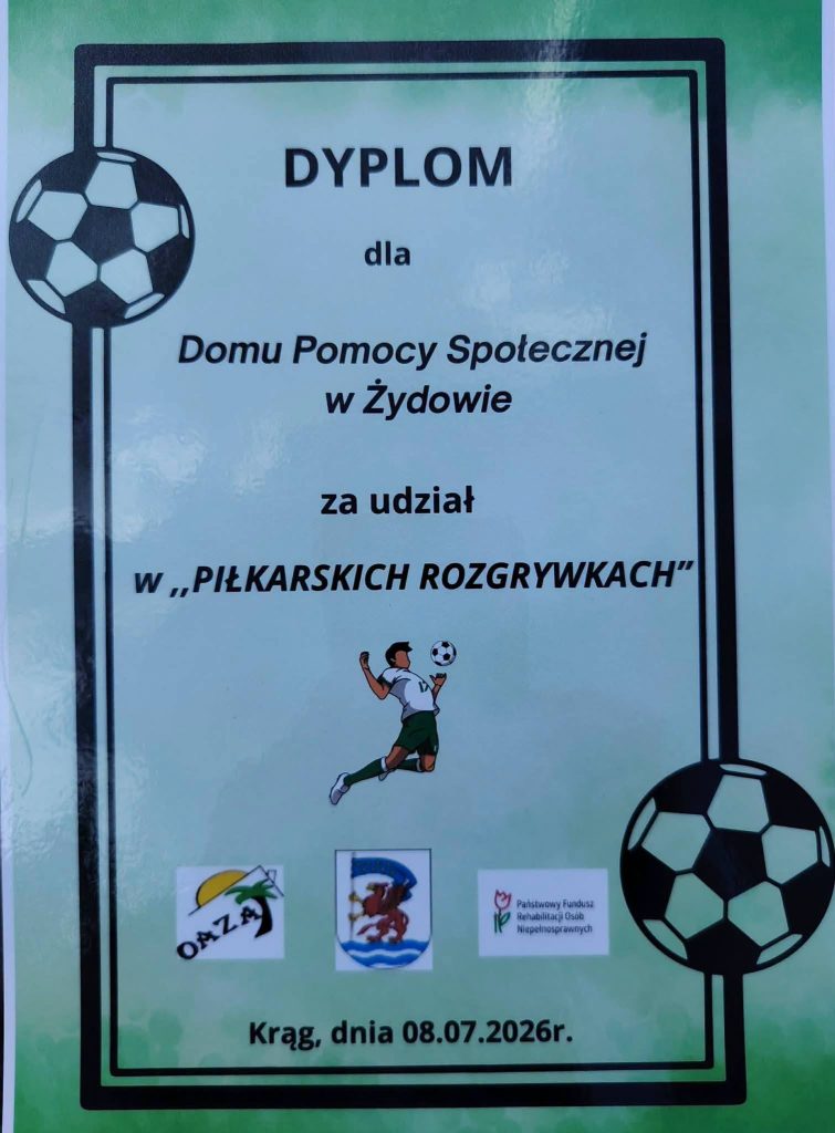 Dyplom dla Domu Pomocy Społecznej w Żydowie za udział w „Piłkarskich Rozgrywkach” w Krągu, 8 lipca 2026 roku.